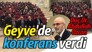 Abdullah Özcan Geyve'de konferans verdi