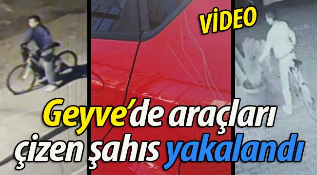 Geyve'de araçları çizen şahıs yakalandı