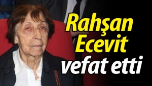 Rahşan Ecevit hayatını kaybetti!