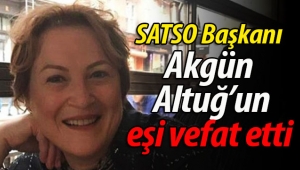 SATSO Başkanı Akgün Altuğ'un acı günü