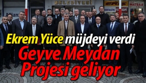 Yüce'den müjde.. Geyve Meydan Projesi geliyor