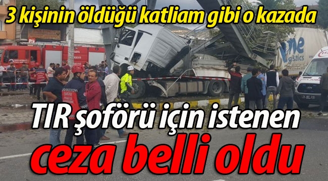 3 kişinin öldüğü kazada, istenen ceza belli oldu