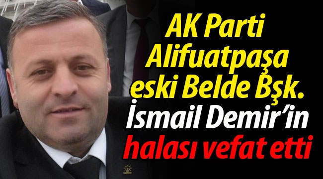 İsmail Demir'in halası vefat etti