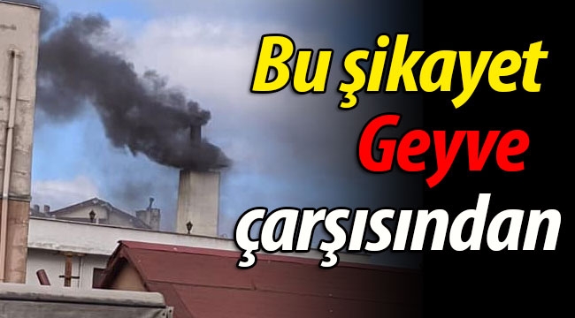 Bu şikayet Geyve çarşısından