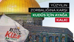 Büyük Kudüs Mitingi'ne davet!