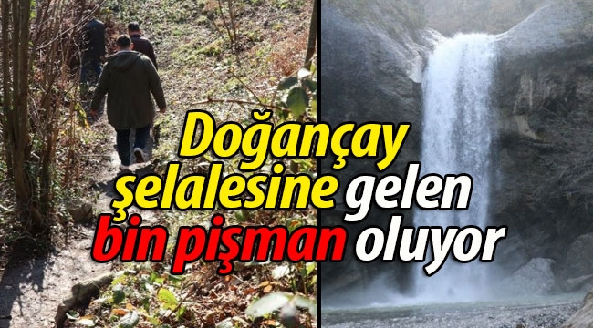 Doğançay şelalesine gelen bin pişman oluyor