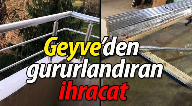 Geyve'den Almanya'ya gururlandıran ihracat