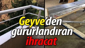 Geyve'den Almanya'ya gururlandıran ihracat