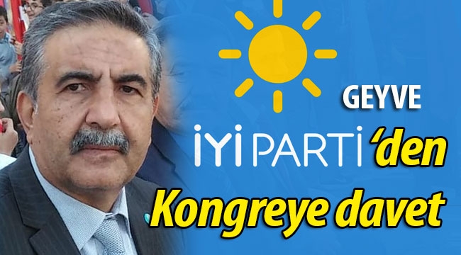 Geyve İYİ Parti'den kongreye davet!