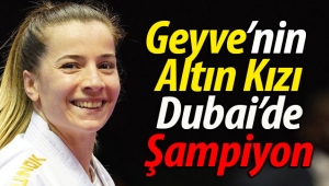 Geyve'nin Altın Kızı, Dubai'de şampiyon! 