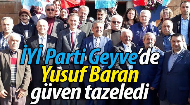 İYİ Parti Geyve'de Yusuf Baran güven tazeledi