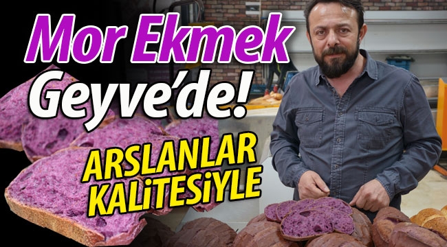 Mor Ekmek, Geyve'de!