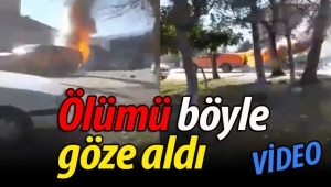 Ölümü göze aldı! 