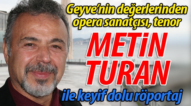 Opera sanatçısı, tenor Metin Turan ile röportaj