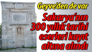 Sakarya'nın tarihi eserleri kayıt altına alındı