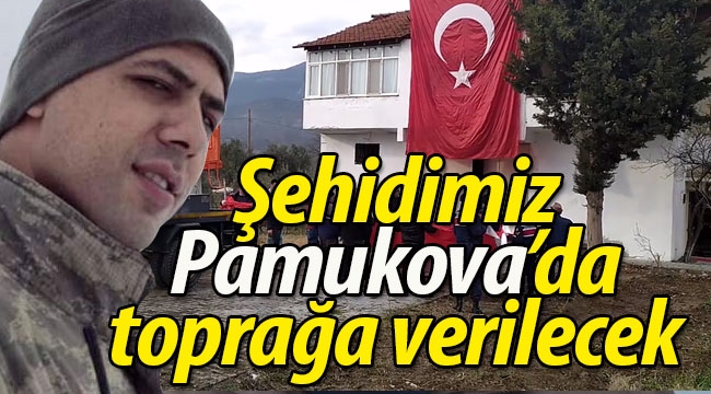 Şehidimiz Pamukova'da toprağa verilecek