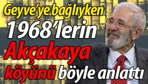 1968'lerin Akçakaya köyünü böyle anlattı