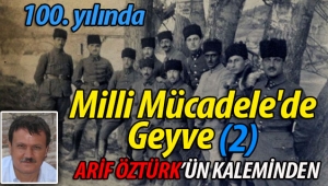 Arif Öztürk'ün yazısı: Milli Mücadelede Geyve (2)