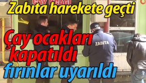 Çay ocakları kapatıldı, fırınlar uyarıldı..