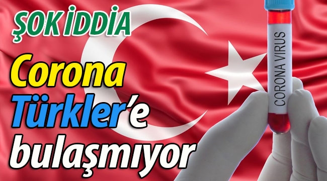 Corona  "Türklere bulaşmıyor" iddiası
