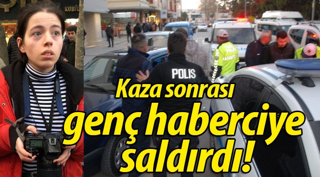 Genç haberciye saldırı! 