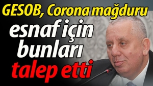 GESOB, Corona mağduru esnaf için bunları talep etti