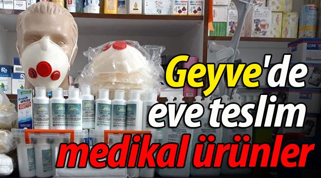 Geyve'de eve teslim medikal ürünler