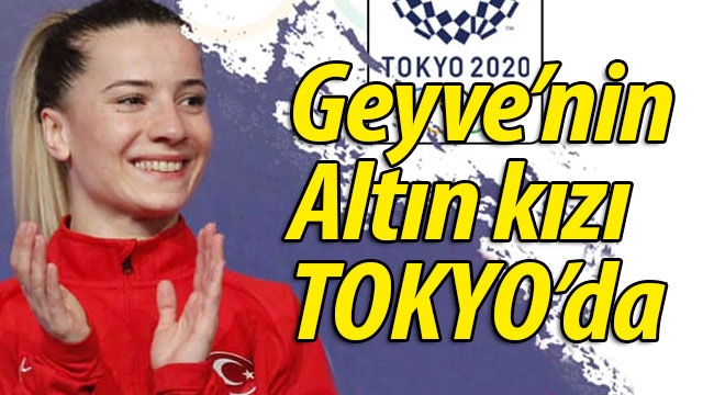 Geyve'nin Altın Kızı Tokyo 2020'de