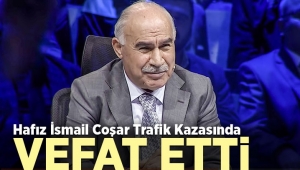 Hafız İsmail Coşar kazada hayatını kaybetti