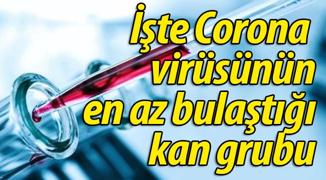 İşte Corona virüsünün en az bulaştığı kan grubu