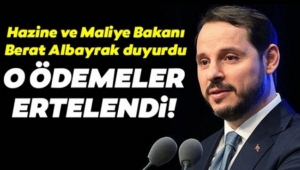 O ödemeler ertelendi!