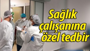 Sağlıkçılara Özel Tedbir