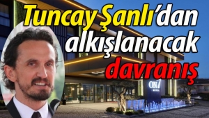Tuncay Şanlı'dan alkışlanacak davranış