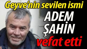 Adem Şahin vefat etti
