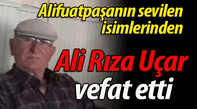 Ali Rıza Uçar vefat etti