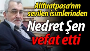 Alifuatpaşa'da oturan Nedret Şen vefat etti