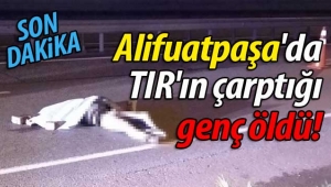 Alifuatpaşa'da TIR'ın çarptığı genç öldü!