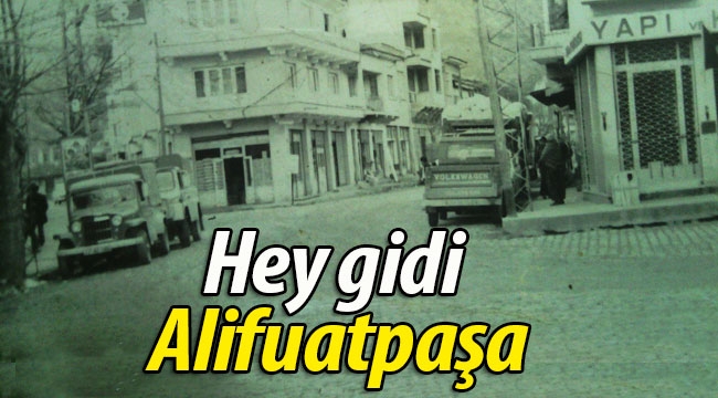 Alifuatpaşa'yı hiç böyle görmediniz