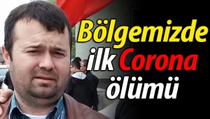 Bölgemizde ilk Corona ölümü