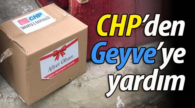 CHP'den Geyve'ye yardım kolisi