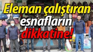 Eleman çalıştıran esnafların dikkatine!
