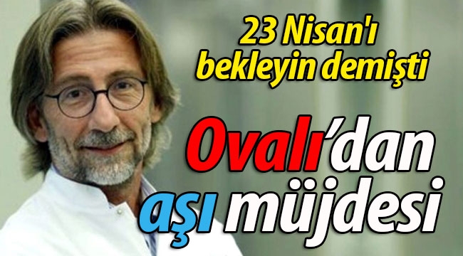 Ercüment Ovalı'dan aşı müjdesi! 