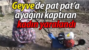 Geyve'de ayağını pat pat'a kaptıran kadın yaralandı