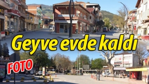 Geyve evde kaldı.. Meydanı ve sokaklar bomboş