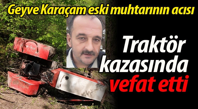 Geyve Karaçam eski muhtarının acısı