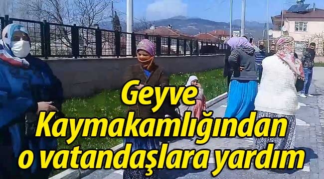 Geyve Kaymakamlığı'ndan o vatandaşlarımıza yardım