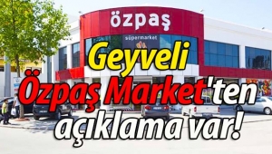 Geyveli Özpaş Market'ten açıklama var!