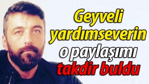 Geyveli yardımseverden takdir edilen paylaşım