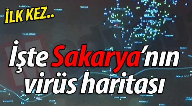  İşte Sakarya'nın virüs haritası