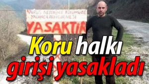 Koru halkı köye girişi yasakladı